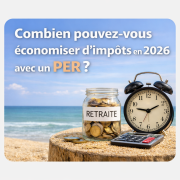 Combien pouvez-vous économiser d’impôt en 2026 avec un PER ?